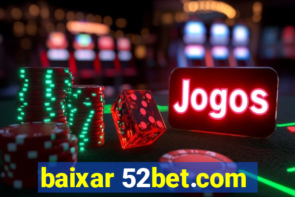 baixar 52bet.com